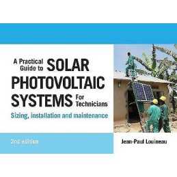 A Practical Guide to Solar Photovoltaic Systems for Technicians - 9781788531139