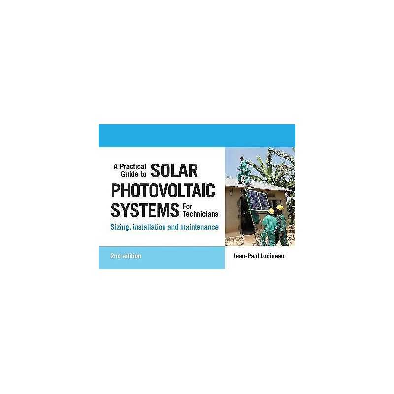 A Practical Guide to Solar Photovoltaic Systems for Technicians - 9781788531139