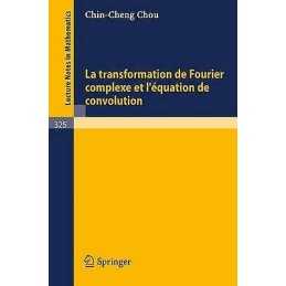 La Transformation de Fourier Complexe Et lEquation de Convol... - 9783540063018