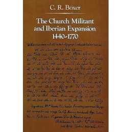The Church Militant and Iberian Expansion, 1440-1770 - 9780801869273