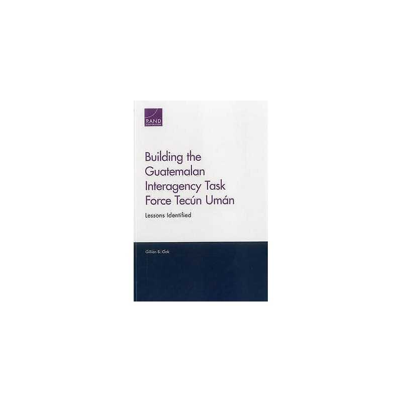 Building the Guatemalan Interagency Task Force Tecun Uman - 9780833088802
