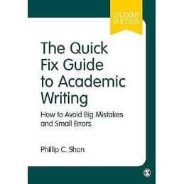 The Quick Fix Guide to Academic Writing - 9781526405890