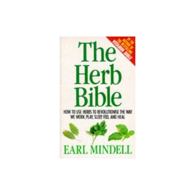 The Herb Bible: How to Use Herbs to Revolutions th... by Mindell, Earl Paperback