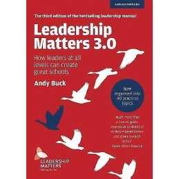 Leadership Matters 3.0: How Leaders At All Levels Can Create ... - 9781911382881