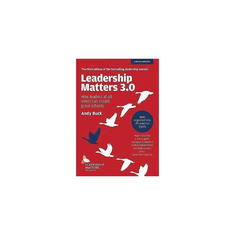 Leadership Matters 3.0: How Leaders At All Levels Can Create ... - 9781911382881
