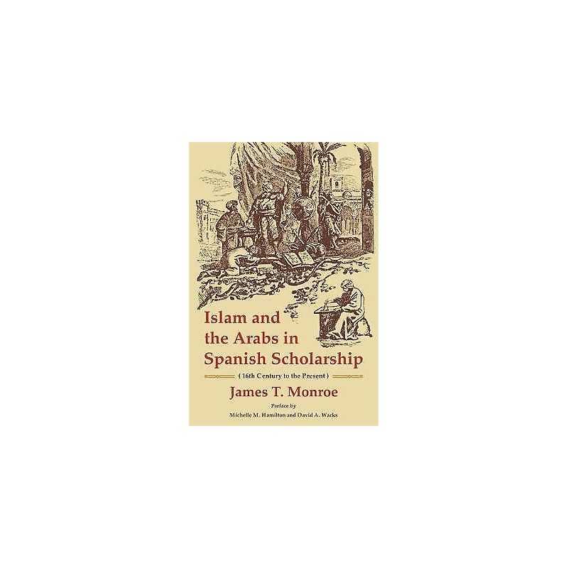 Islam and the Arabs in Spanish Scholarship (16th Century to t... - 9780674251694