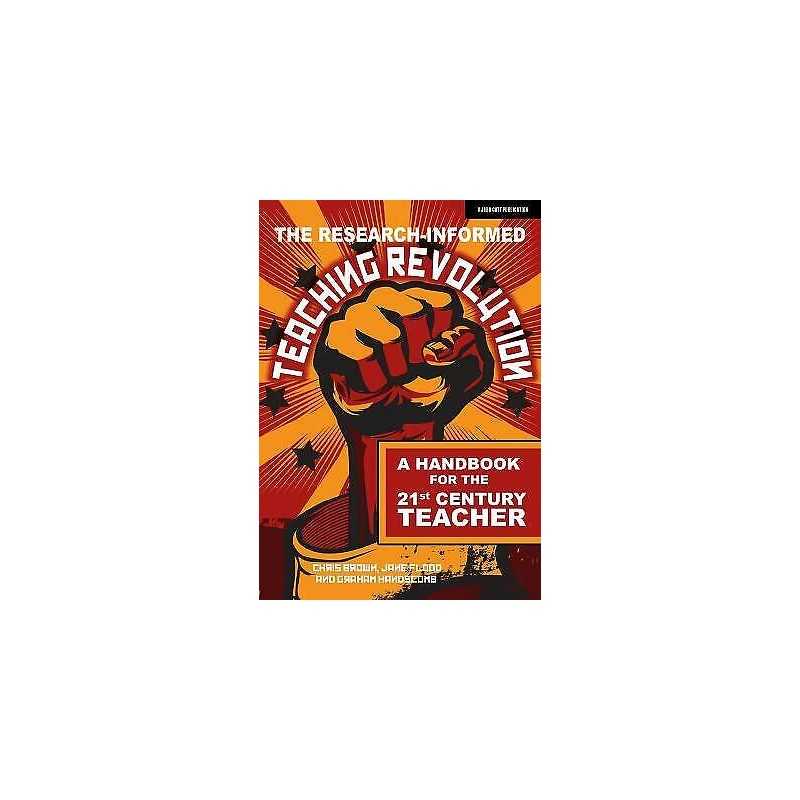 The Research-informed Teaching Revolution: A handbook for the... - 9781912906833