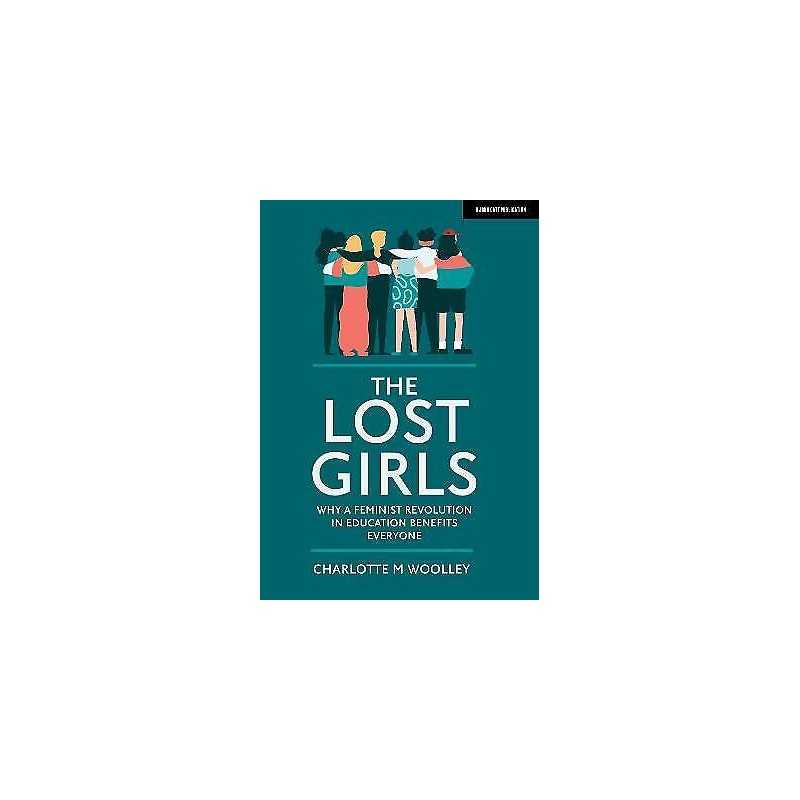 The Lost Girls: Why a feminist revolution in education benefi... - 9781912906826