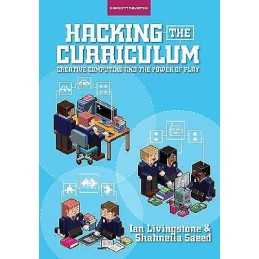 Hacking the Curriculum: How Digital Skills Can Save Us from t... - 9781909717824