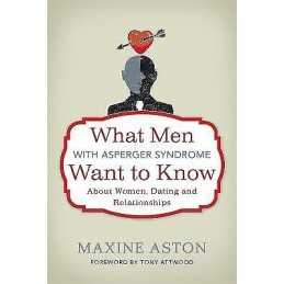 What Men with Asperger Syndrome Want to Know About Women, Dat... - 9781849052696