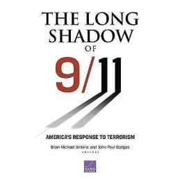 The Long Shadow of 9/11: Americas Response to Terrorism - 9780833058331