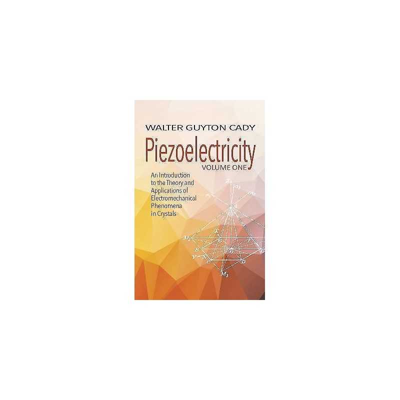 Piezoelectricity: Volume One: an Introduction to the Theory a... - 9780486828602