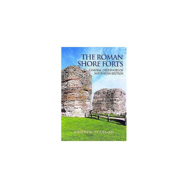 The Roman Shore Forts - 9780752419497