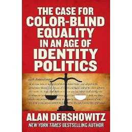 The Case for Color-Blind Equality in an Age of Identity Politics - 9781510770218