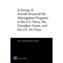 A Survey of Aircraft Structural Life Management Programs in t... - 9780833038623