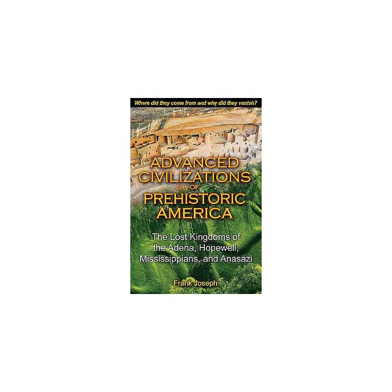 Advanced Civilizations of Prehistoric America - 9781591431077