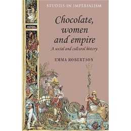 Chocolate, Women and Empire - 9780719090059