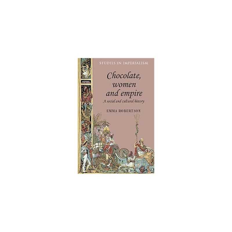 Chocolate, Women and Empire - 9780719090059