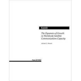 The Dynamics of Growth in Worldwide Satellite Communications ... - 9780833032836