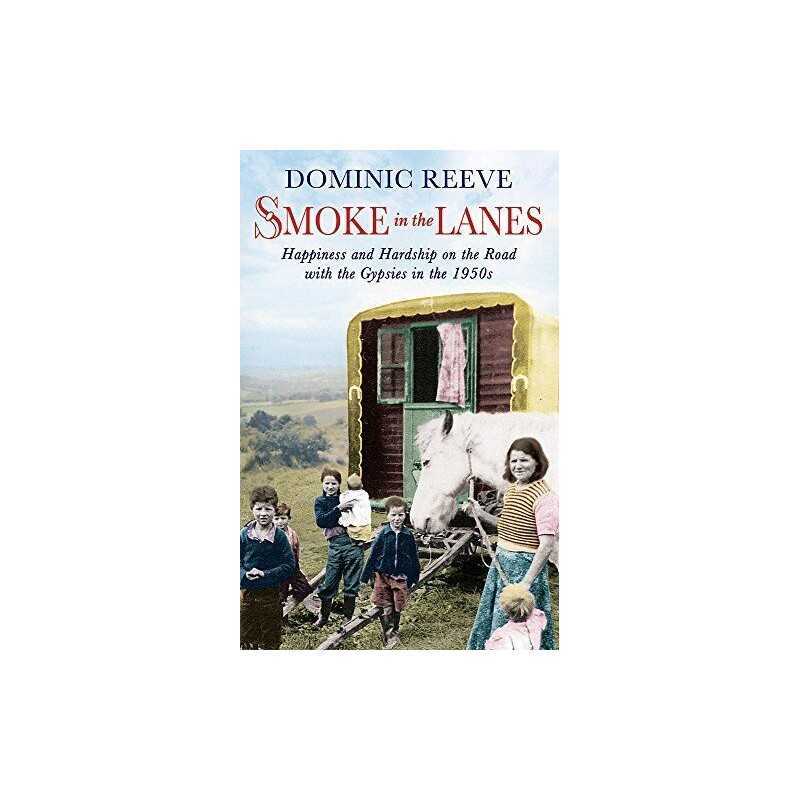 Smoke In The Lanes: Happiness and Hardship on the Road with... by Reeve, Dominic