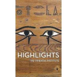 Highlights of the Collections of the Oriental Institute - 9781614910053