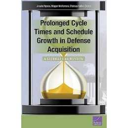 Prolonged Cycle Times and Schedule Growth in Defense Acquisition - 9780833085153