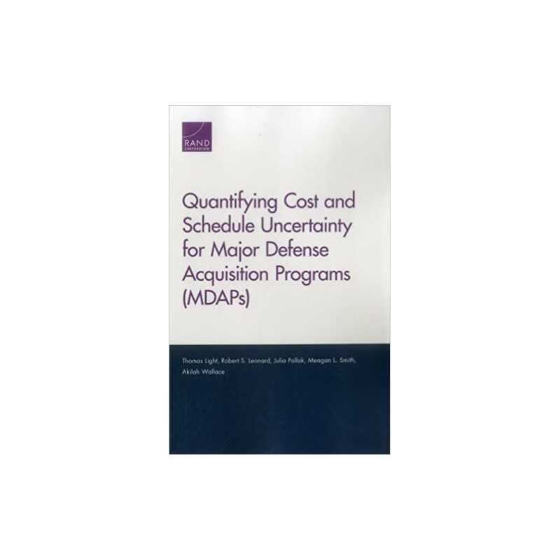 Quantifying Cost and Schedule Uncertainty for Major Defense A... - 9780833096654