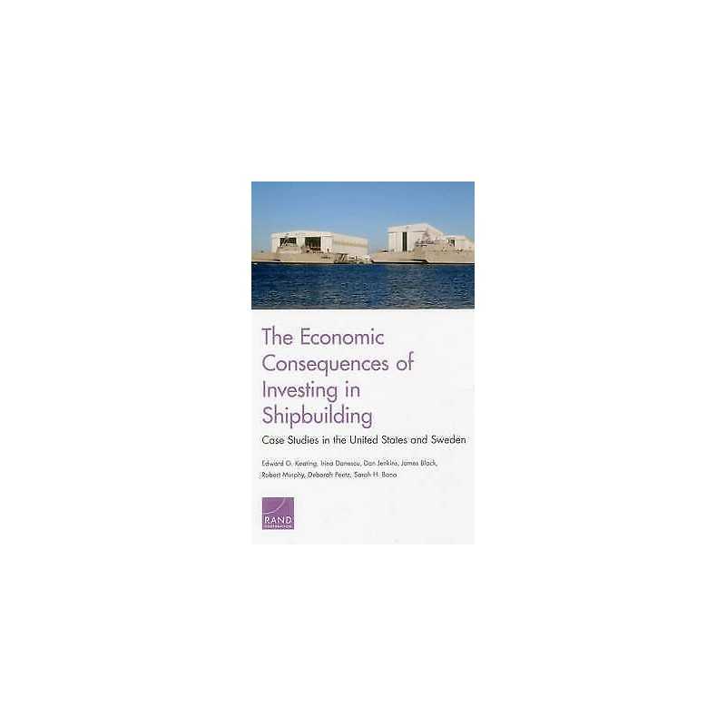 The Economic Consequences of Investing in Shipbuilding - 9780833090362