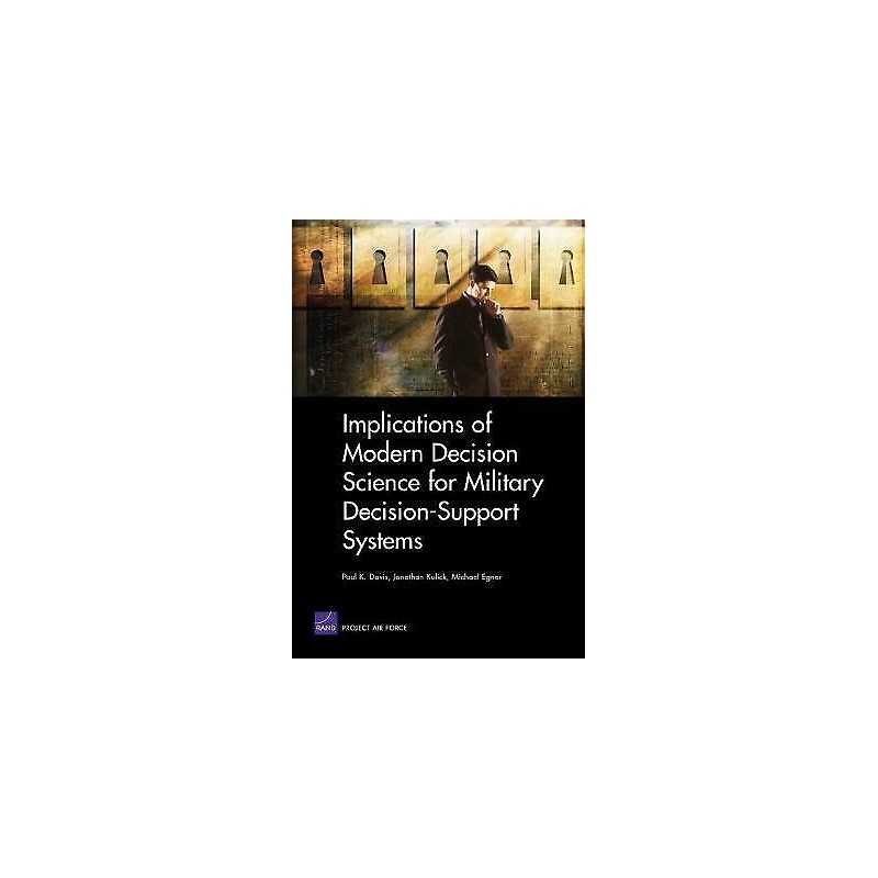 Implications of Modern Decision Science for Military Decision... - 9780833038081