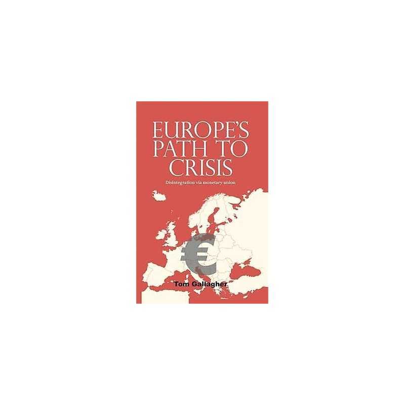 Europes Path to Crisis - 9780719096044
