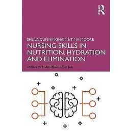Nursing Skills in Nutrition, Hydration and Elimination - 9781138479463