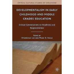 Developmentalism in Early Childhood and Middle Grades Education - 9781137031136