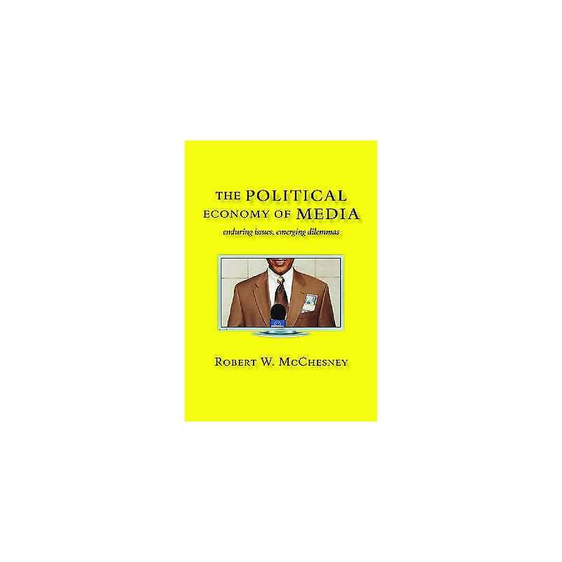 The Political Economy of Media - 9781583671610