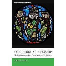 Constructing Kingship - 9781526127259