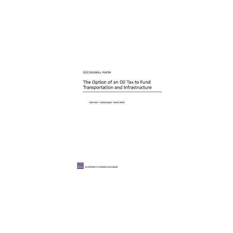 The Option of an Oil Tax to Fund Transportation and Infrastru... - 9780833051783