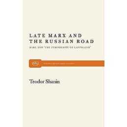 Late Marx and the Russian Road: Marx and the Peripheries of C... - 9780853456476