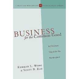 Business for the Common Good - A Christian Vision for the Mar... - 9780830828166