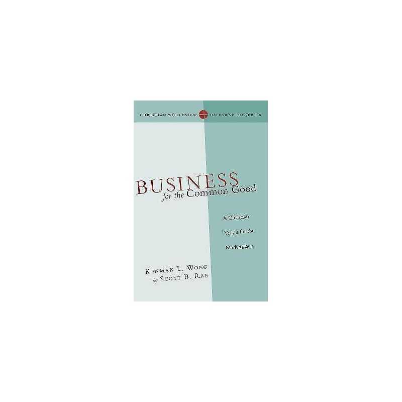 Business for the Common Good - A Christian Vision for the Mar... - 9780830828166