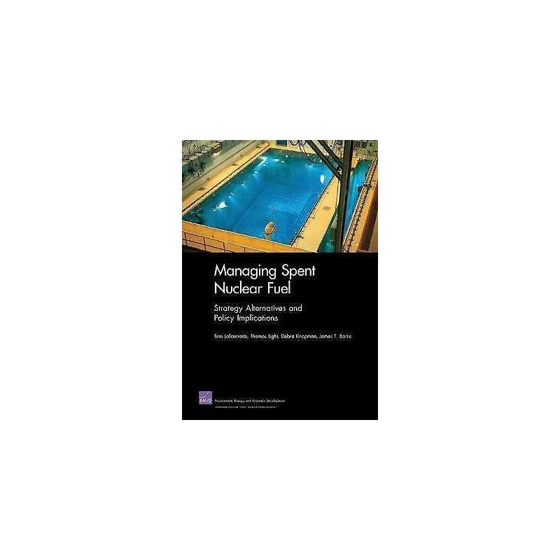 Managing Spent Nuclear Fuel - 9780833051080