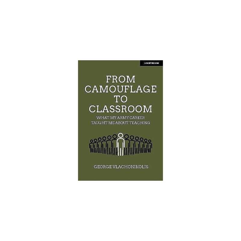 From Camouflage to Classroom: What my Army career taught me a... - 9781913622763