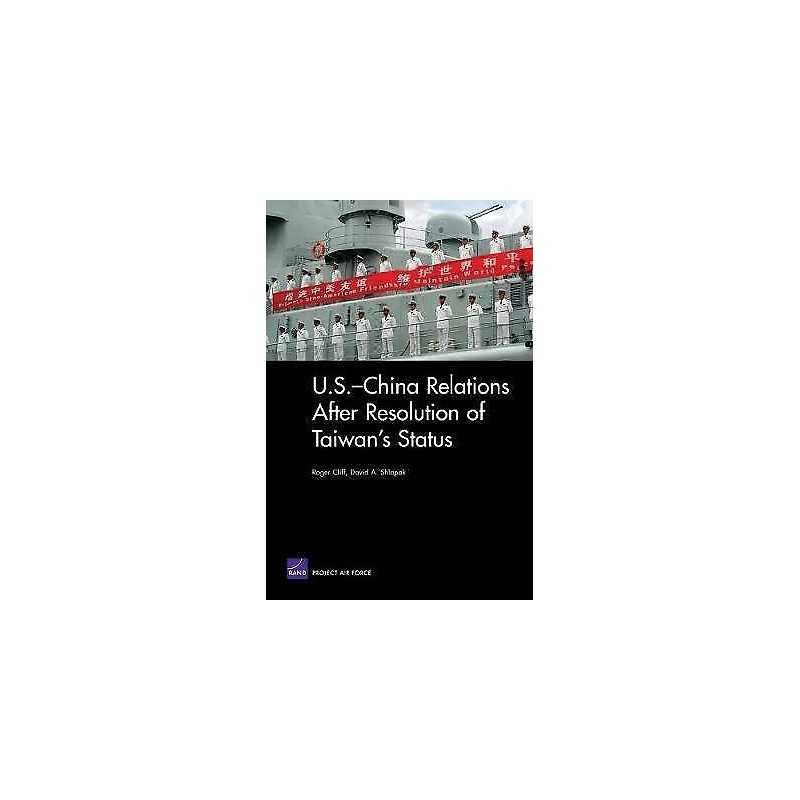 U.S.-China Relations After Resolution of Taiwans Status - 9780833040367