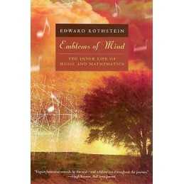 Emblems of Mind - The Inner Life of Music and Mathematics - 9780226729541