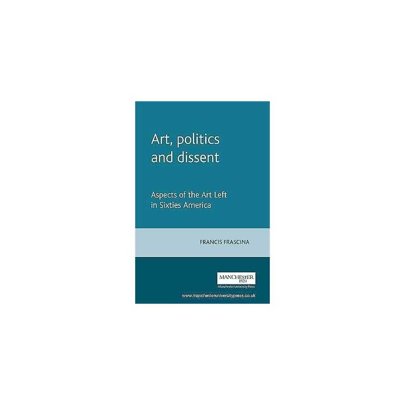 Art, Politics and Dissent - 9780719044694
