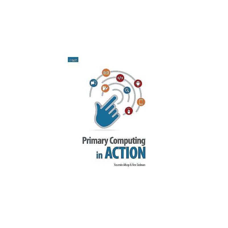 Primary Computing in Action - 9781909717503