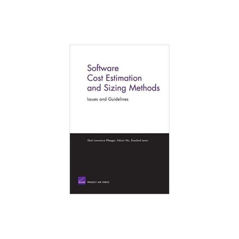 Software Cost Estimation and Sizing Methods, Issues, and Guid... - 9780833037138