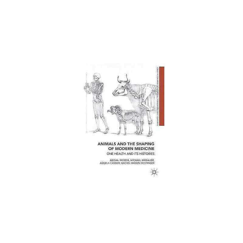 Animals and the Shaping of Modern Medicine - 9783319741185