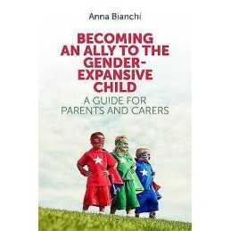 Becoming an Ally to the Gender-Expansive Child - 9781785920516