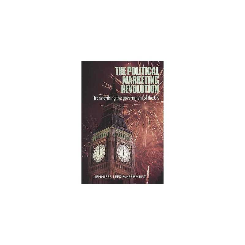 The Political Marketing Revolution - 9780719063077