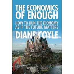 The Economics of Enough - 9780691156293