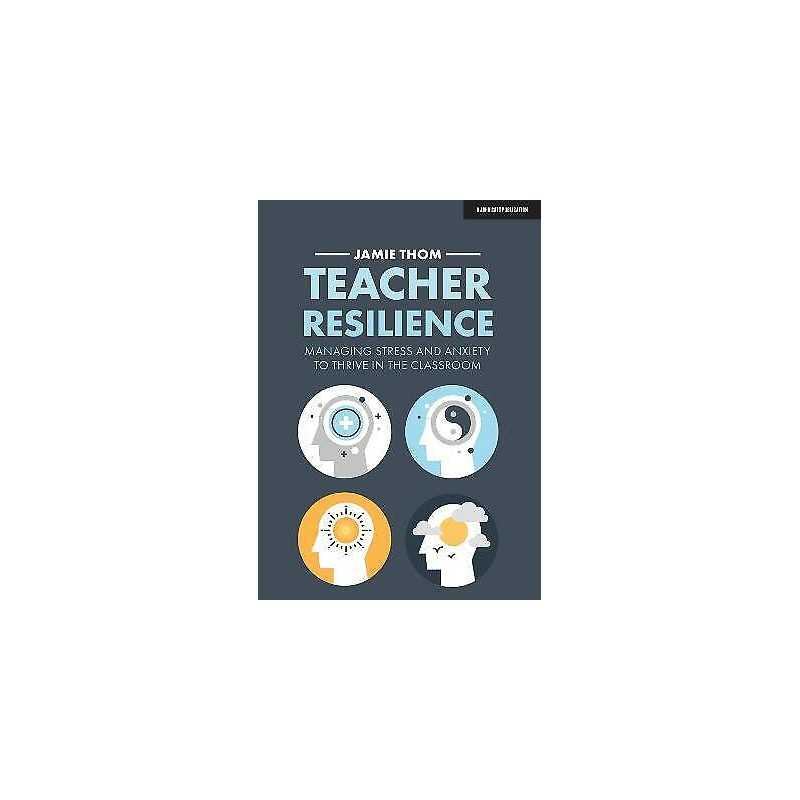 Teacher Resilience: Managing stress and anxiety to thrive in ... - 9781913622220